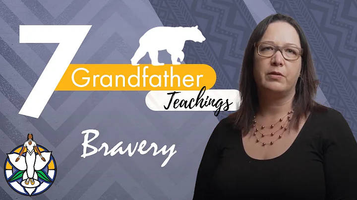 Bravery | 7 Grandfather Teachings