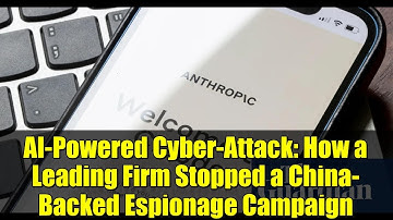 AI-Powered Cyber-Attack: How a Leading Firm Stopped a China-Backed Espionage Campaign