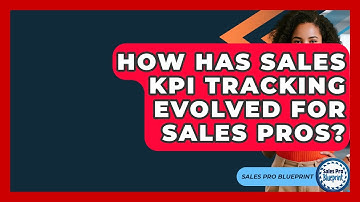 How Has Sales KPI Tracking Evolved For Sales Pros? - Sales Pro Blueprint
