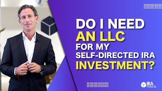 Do I need an LLC for my SelfDirected IRA Investment?