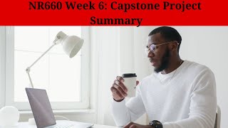 NR660 Week 6: Capstone Project Summary