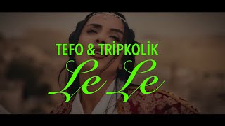 Tefo & Sefa Tripkolic - Le Le (Şarkı Sözleri) Resimi