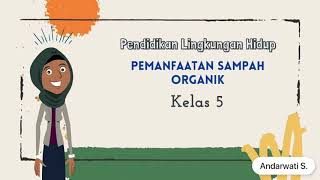 Pemanfaatan Sampah Organik - PLH kelas 5