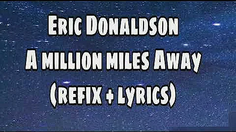 Eric Donaldson - A million miles away (refix + lyrics)