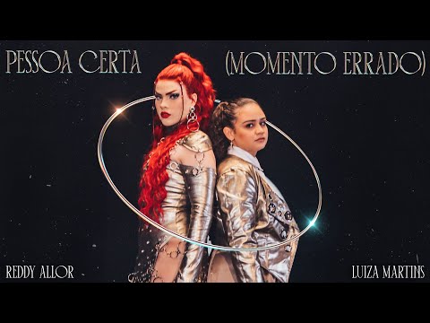 Reddy Allor, Luiza Martins - Pessoa Certa (Momento Errado) 💫 EP CICLOS