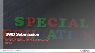 CALPADS EOY 1 Reporting & Certification - Module F - SWD Submission