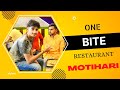 One bite motihari  familt restaurant in motihari  apna rohit vlog