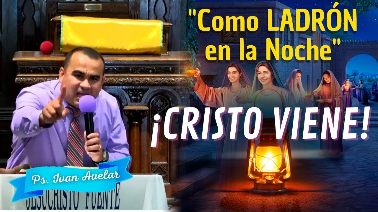 El regreso de Cristo - Pastor Ivan Avelar