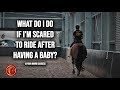 WHAT DO I DO IF I&#39;M SCARED TO RIDE AFTER HAVING A BABY? - FearLESS Friday Episode 67