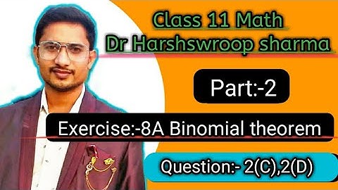 Class 11th Math | Exercise 8A Part 1 | Binomial theorem  | Dr Harshswaroop sharma  | Q 2 2c 2d