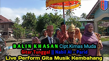 BALIN  KHASAN || Gitar Tunggal || Cipt.Kimas Muda ~ Nabil Al ~ Parid ||  Perform Gandasuli sukau