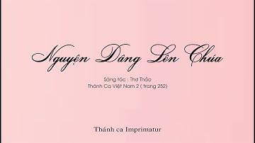 Nguyện dâng lên Chúa. - Sáng tác : Thơ Thảo. Ca Dâng lễ.