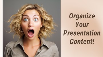 Master the Art of Organizing Your Presentation Content!