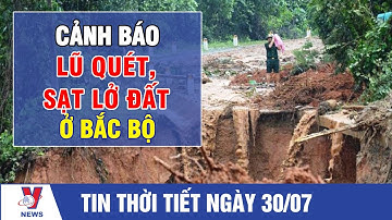 Cảnh báo lũ quét, sạt lở đất tại Bắc Bộ - VNEWS