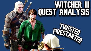 Witcher 3 Quest Analysis | Twisted Firestarter