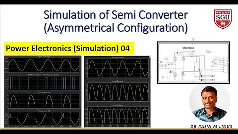 PE-4 Simulation of Single Phase Semi Converter (Asymmetrical Configuration) By Dr Rajin M. Linus