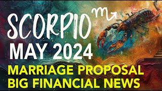 Marriage Proposal & Big Financial News   SCORPIO MAY 2024 HOROSCOPE