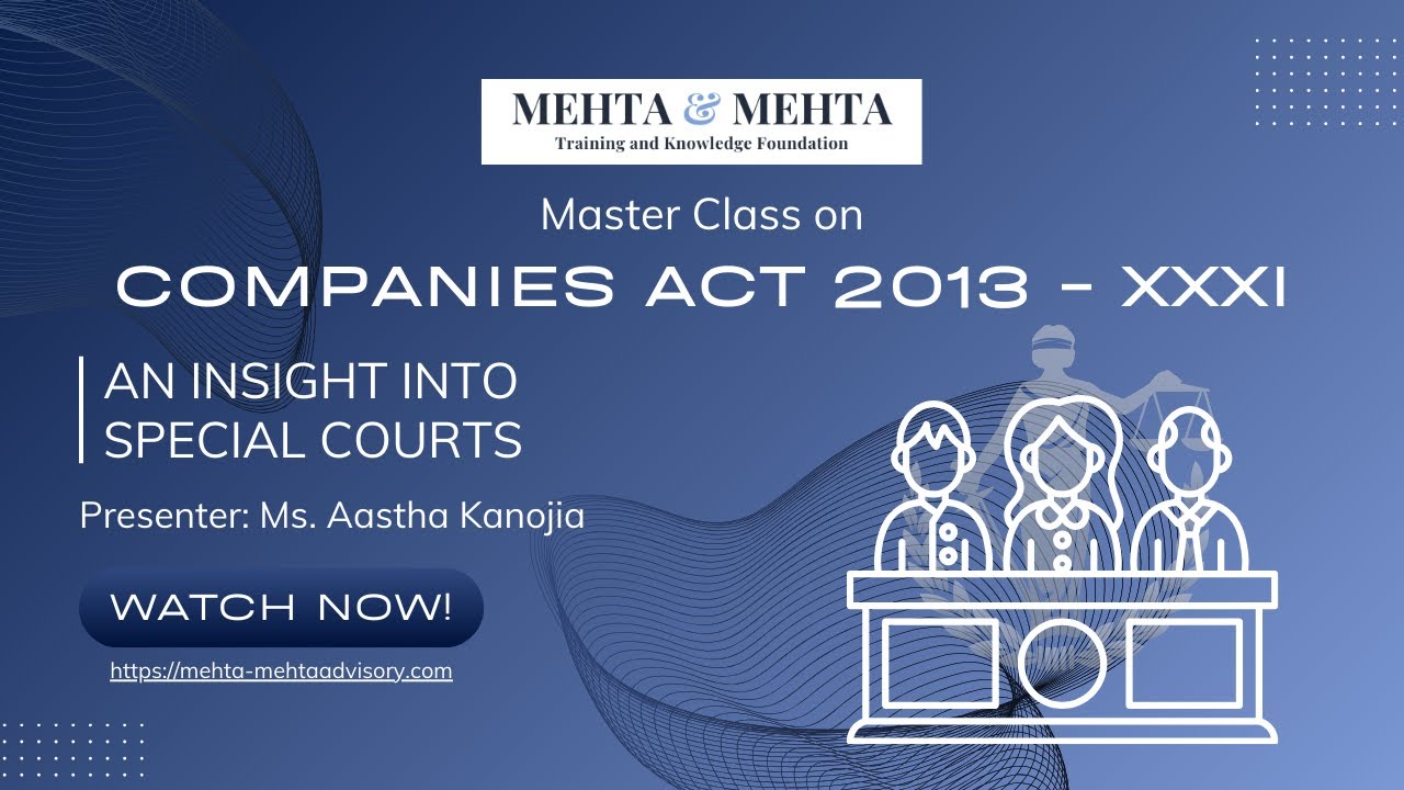 Master Class on Companies Act 2013 - XXXI: An insight into Special Courts