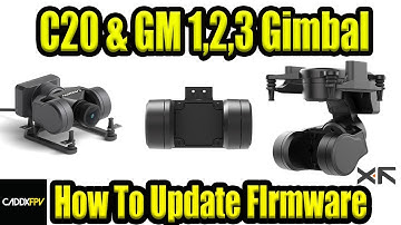 Caddx FPV GM 3 And XF Robot C-20 GImbal Firmware Update How-To