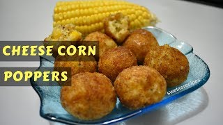 Cheese Corn Poppers | Corn Cheese Poppers | Cheese Poppers | Corn Poppers Recipe | Cheese Balls