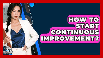 How To Start Continuous Improvement? - BusinessGuide360.com