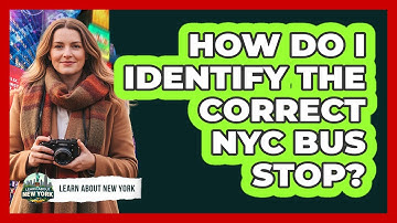 How Do I Identify The Correct NYC Bus Stop?