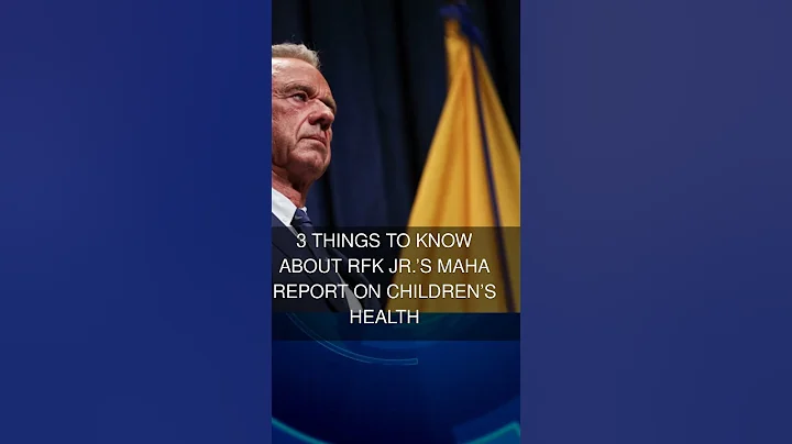 3 things to know about RFK Jr.s MAHA report on childrens health