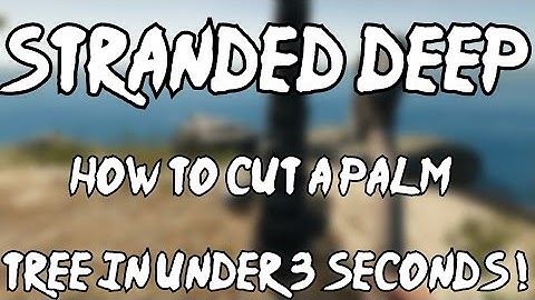 Stranded Deep :How to cut a palm tree in under 3 seconds !