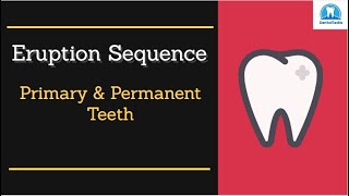 Eruption Sequence of Primary & Permanent Teeth: Tips and Tricks