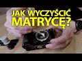 🧹 Jak wyczyścić matrycę w lustrzance i bezlusterkowcu?