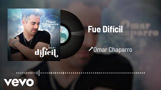 Omar Chaparro - Fue Difícil (Audio) chords