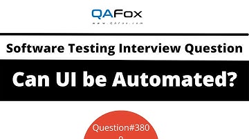 Can UI be automated? (Software Testing Interview Question #380)