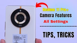 Realme 11 Pro Plus Camera Settings | Features | Hidden Tips & Tricks