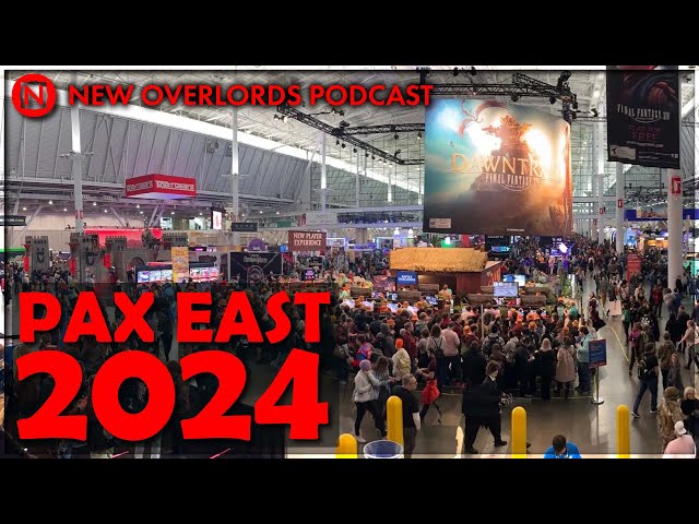 New Overlords Podcast 505: PAX East 2024