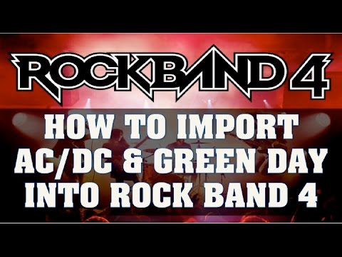 Rock Band 4 Export Guide: How to Import AC/DC, Green Day & 20 Free Song Pack