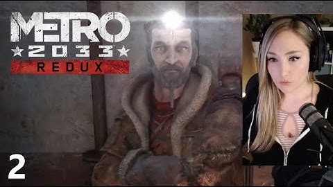Metro 2033 Redux Part 2 [Hardcore + First Playthrough]