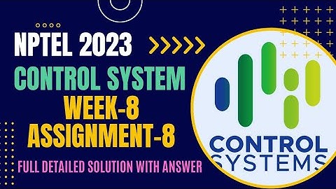 NPTEL||2023||CONTROL SYSTEMS||WEEK-8||ASSIGNMENT-8||FULL DETAILED SOLUTION WITH ANSWER-KEY||