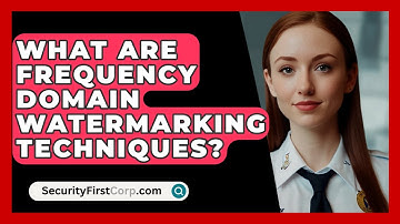 What Are Frequency Domain Watermarking Techniques? - SecurityFirstCorp.com