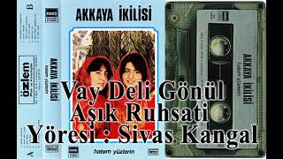 Akkaya İkilisi (Gülten ve Saadet Akkaya) - Vay Deli Gönül Resimi