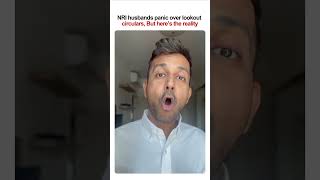 Nri Husbands Panic Over Lookout Circulars, Heres The Reality