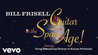 Bill Frisell - The Making of Guitar in the Space Age