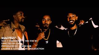 Izack x Lefarusknows ft Yabu Echo (Washesh) - New Ethiopian Music 2019(Official Video)