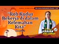 RHK 30 Mei 2024 | “Roh Kudus Bekerja di dalam Kelemahan Kita” | Roma 8:26-27