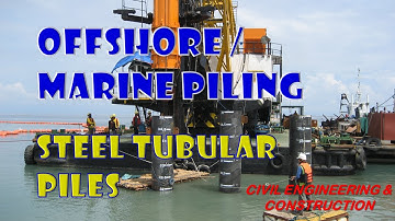OFFSHORE & MARINE PILING | Steel Tubular Piles | Civil Engineering & Construction