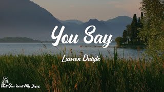 Lauren Daigle - You Say (Lyrics) | What You say of me (I)