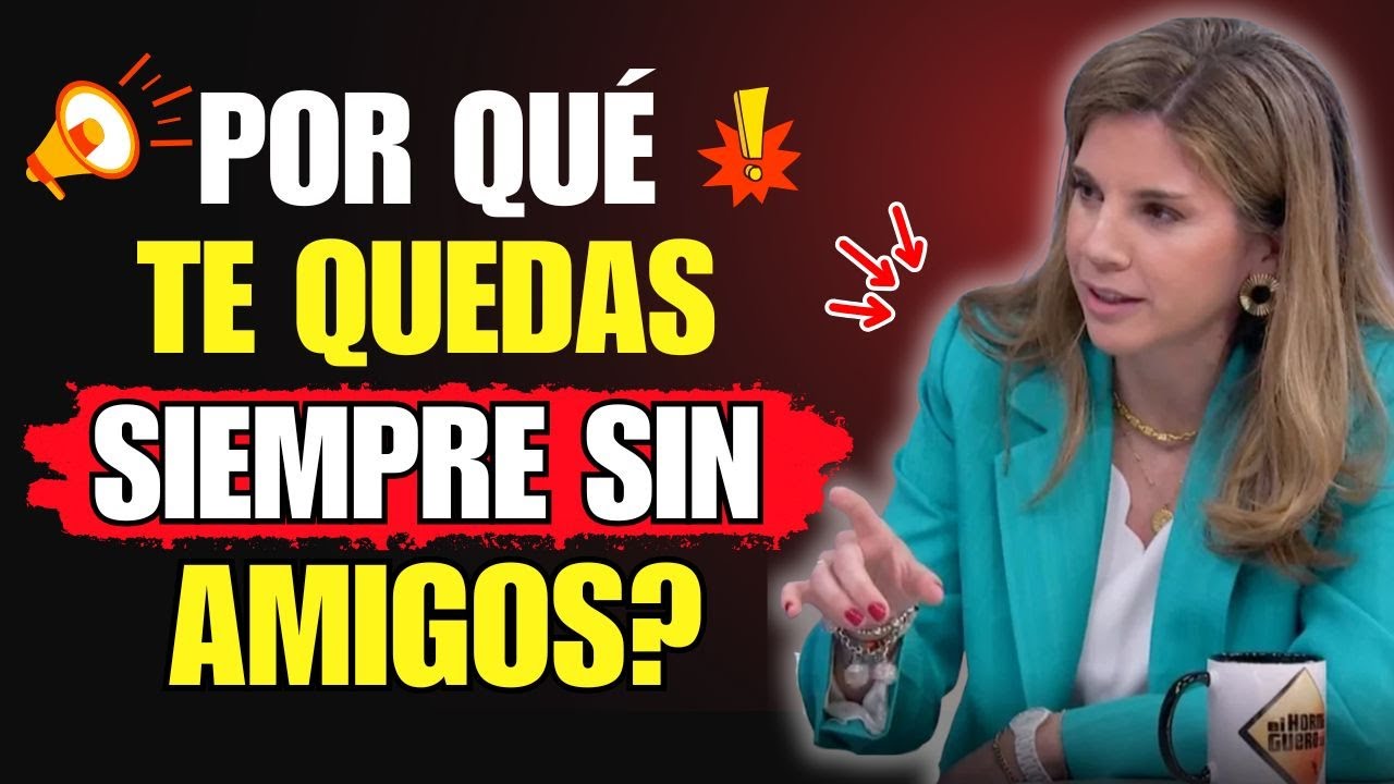 6 Señales Psicológicas de que No Tienes Amigos Cercanos (y No Sabes Por Qué) | Marian Rojas Estapé