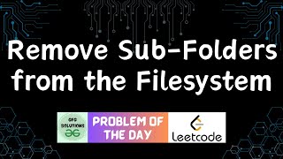 #333 Remove Sub-Folders from the Filesystem | LeetCode POTD | GFG POTD | 25-10-2024