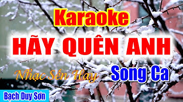 Karaoke Hãy Quên Anh Song Ca | Bạch Duy Sơn