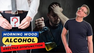 Morning Wood, Alcohol and Erectile Dysfunction - How Alcohol Kills Erections If Used Incorrectly