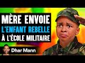 Une mre envoie lenfant rebelle  lcole militaire  dhar mann studios